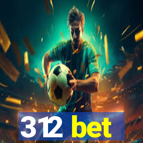 312 bet